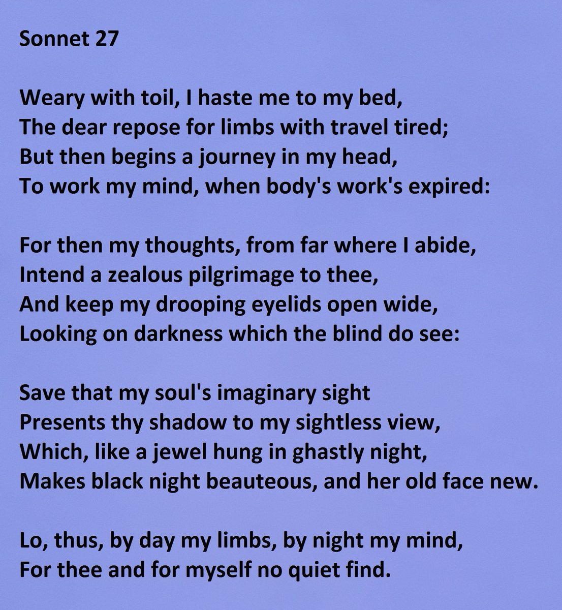 Sonnet 27 by William Shakespeare - "Weary with toil, I haste me to my bed"