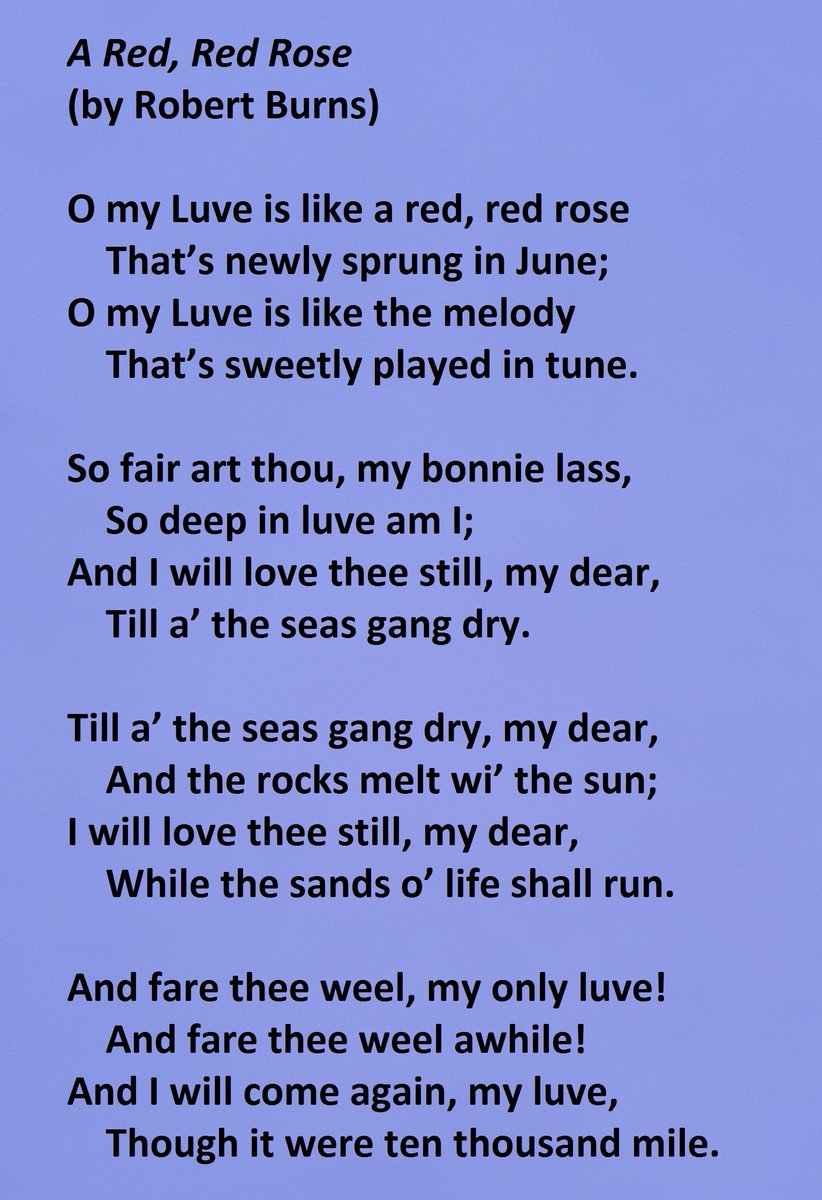 "A Red, Red Rose" by Robert Burns - "O my love is like a red, red rose"
