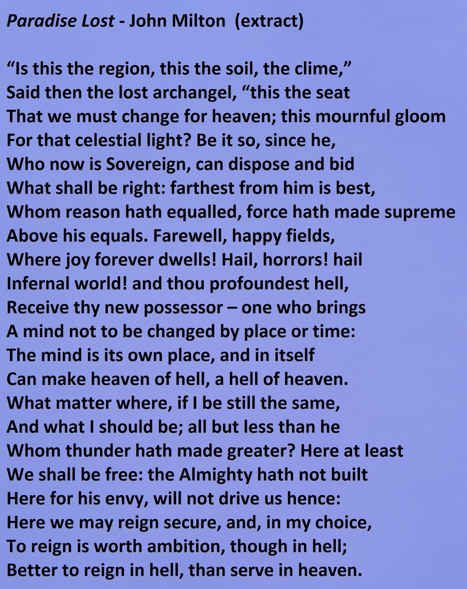 "Paradise Lost" by John Milton - extract - beginning with "Is this the region, this the soil, the clime" and ending with "Better to reign in hell, than serve in heaven."