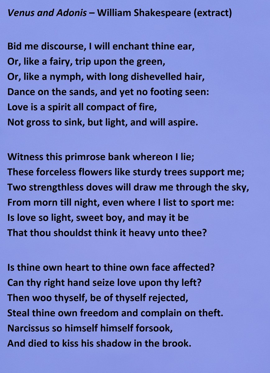 "Venus and Adonis" by William Shakespeare - an extract, beginning with "Bid me discourse, I will enchant thine ear," ending with "And died to kiss his shadow in the brook."