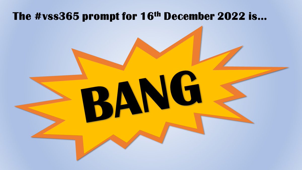 The #vss365 prompt for 16th December 2022 is... BANG (prompt inside angular explosion graphic against blue background)