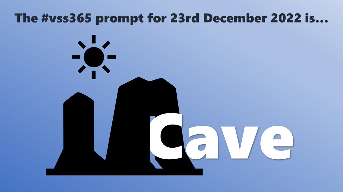 The #vss365 prompt for 23rd December 2022 is... Cave (Blue background, black silhouette of a cave and sun above, with prompt bottom-right and its "C" partially hidden inside the cave entrance)
